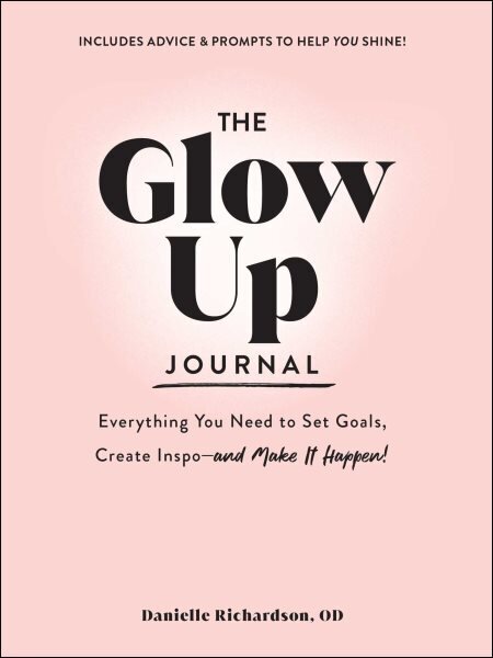 Glow Up Journal: Everything You Need to Set Goals, Create Inspo-and Make It Happen! cena un informācija | Pašpalīdzības grāmatas | 220.lv