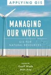 Managing Our World: GIS for Natural Resources цена и информация | Книги по социальным наукам | 220.lv