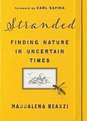 Stranded: Finding Nature in Uncertain Times cena un informācija | Grāmatas par veselīgu dzīvesveidu un uzturu | 220.lv