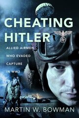 Cheating Hitler: Allied Airmen Who Evaded Capture in WW2 cena un informācija | Vēstures grāmatas | 220.lv