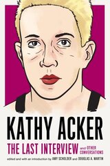 Kathy Acker: The Last Interview: and other conversations цена и информация | Биографии, автобиогафии, мемуары | 220.lv