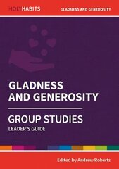 Holy Habits Group Studies: Gladness and Generosity: Leader's Guide cena un informācija | Garīgā literatūra | 220.lv