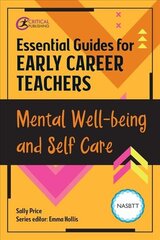 Essential Guides for Early Career Teachers: Mental Well-being and Self-care cena un informācija | Sociālo zinātņu grāmatas | 220.lv