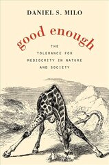 Good Enough: The Tolerance for Mediocrity in Nature and Society cena un informācija | Ekonomikas grāmatas | 220.lv