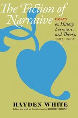 Fiction of Narrative: Essays on History, Literature, and Theory, 1957-2007 cena un informācija | Vēstures grāmatas | 220.lv