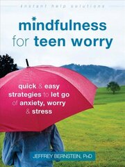 Mindfulness for Teen Worry: Quick and Easy Strategies to Let Go of Anxiety, Worry, and Stress цена и информация | Книги для подростков и молодежи | 220.lv