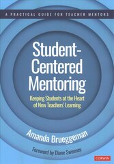 Student-Centered Mentoring: Keeping Students at the Heart of New Teachers' Learning цена и информация | Книги по социальным наукам | 220.lv