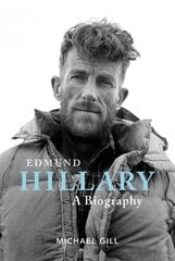 Edmund Hillary - A Biography: The extraordinary life of the beekeeper who climbed Everest цена и информация | Биографии, автобиогафии, мемуары | 220.lv