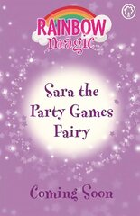 Rainbow Magic: Sara the Party Games Fairy: The Birthday Party Fairies Book 2 cena un informācija | Grāmatas pusaudžiem un jauniešiem | 220.lv