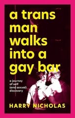 Trans Man Walks Into a Gay Bar: A Journey of Self (and Sexual) Discovery цена и информация | Биографии, автобиогафии, мемуары | 220.lv