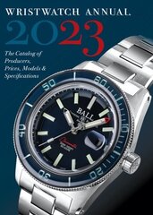 Wristwatch Annual 2023: The Catalog of Producers, Prices, Models, and Specifications цена и информация | Книги по социальным наукам | 220.lv