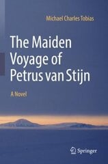 Maiden Voyage of Petrus van Stijn: A Novel 1st ed. 2022 цена и информация | Фантастика, фэнтези | 220.lv