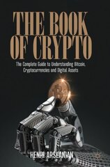 Book of Crypto: The Complete Guide to Understanding Bitcoin, Cryptocurrencies and Digital Assets 1st ed. 2022 цена и информация | Книги по экономике | 220.lv