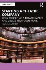 Starting a Theatre Company: How to Become a Theatre Maker and Create Your Own Work цена и информация | Книги по экономике | 220.lv