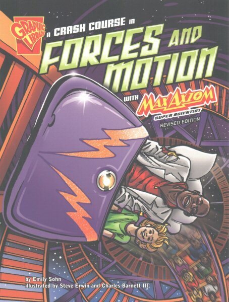 Crash Course in Forces and Motion with Max Axiom, Super Scientist (Graphic Science) Revised ed. cena un informācija | Grāmatas pusaudžiem un jauniešiem | 220.lv