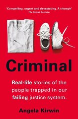 Criminal: Real-life stories of the people trapped in our failing justice system цена и информация | Биографии, автобиогафии, мемуары | 220.lv