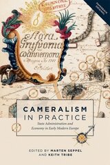 Cameralism in Practice: State Administration and Economy in Early Modern Europe, 10 cena un informācija | Vēstures grāmatas | 220.lv