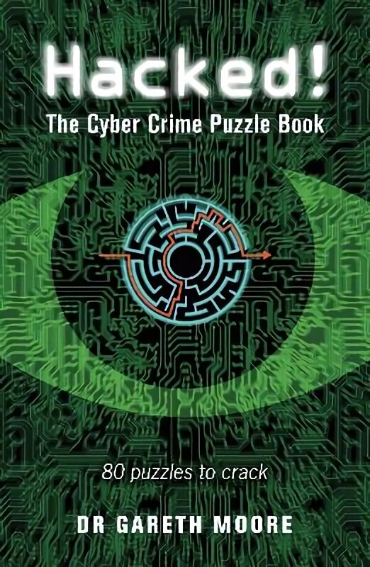 Hacked!: The Cyber Crime Puzzle Book - 100 Puzzles to Crack цена и информация | Grāmatas par veselīgu dzīvesveidu un uzturu | 220.lv