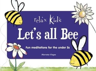 Relax Kids: Let's all BEE: Fun meditations for the under 5s цена и информация | Книги для подростков  | 220.lv