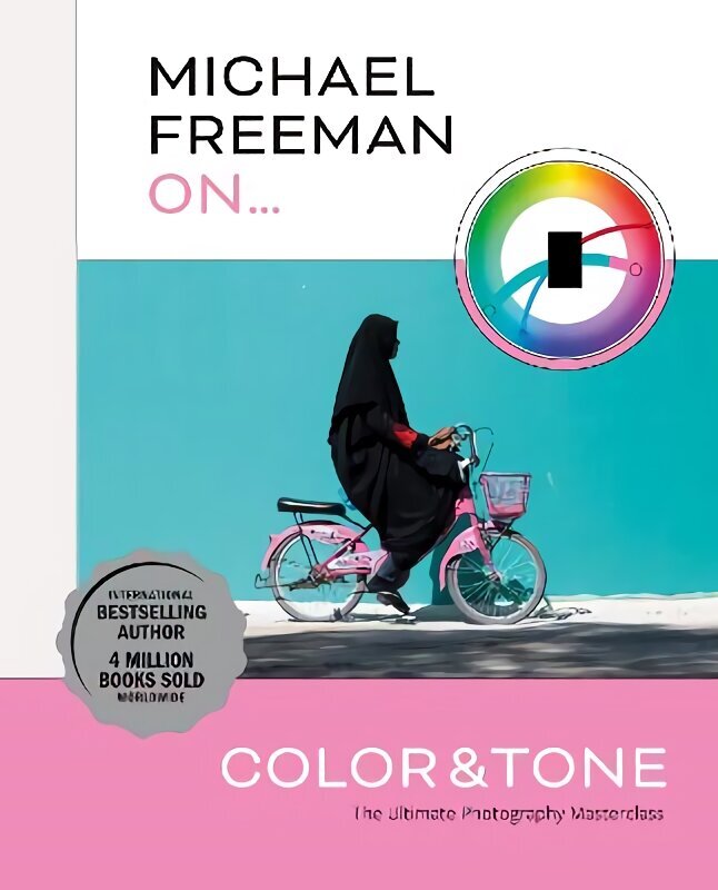 Michael Freeman On... Color & Tone cena un informācija | Grāmatas par fotografēšanu | 220.lv