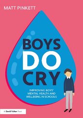 Boys Do Cry: Improving Boys' Mental Health and Wellbeing in Schools цена и информация | Книги по социальным наукам | 220.lv