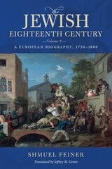 Jewish Eighteenth Century, Volume 2: A European Biography, 1750-1800 cena un informācija | Garīgā literatūra | 220.lv