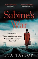 Sabine's War: One Woman. Three Concentration Camps. a Remarkable True Story of Survival. цена и информация | Исторические книги | 220.lv