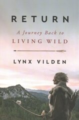 Return: A Journey Back to Living Wild cena un informācija | Biogrāfijas, autobiogrāfijas, memuāri | 220.lv