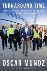Turnaround Time: Uniting an Airline and Its Employees in the Friendly Skies цена и информация | Биографии, автобиографии, мемуары | 220.lv