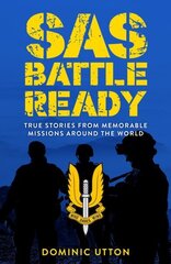 SAS - Battle Ready: True Stories from Memorable Missions Around the World цена и информация | Биографии, автобиографии, мемуары | 220.lv