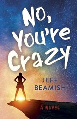 No, You're Crazy: A Novel cena un informācija | Fantāzija, fantastikas grāmatas | 220.lv