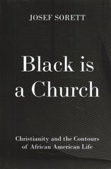 Black is a Church: Christianity and the Contours of African American Life цена и информация | Духовная литература | 220.lv