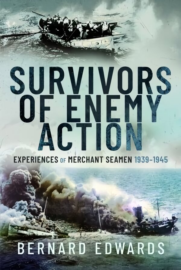 Survivors of Enemy Action: Experiences of Merchant Seamen, 1939 1945 cena un informācija | Vēstures grāmatas | 220.lv