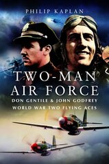 Two-Man Air Force: Don Gentile & John Godfrey: World War II Flying Legends cena un informācija | Vēstures grāmatas | 220.lv