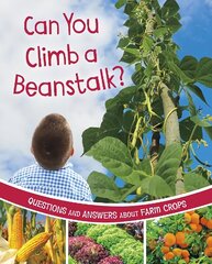 Can You Climb a Beanstalk?: Questions and Answers About Farm Crops cena un informācija | Grāmatas pusaudžiem un jauniešiem | 220.lv