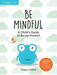 Be Mindful: A Child's Guide to Being Present cena un informācija | Grāmatas pusaudžiem un jauniešiem | 220.lv