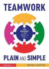 Teamwork Plain and Simple: 5 Key Ingredients to Team Success in Schools cena un informācija | Sociālo zinātņu grāmatas | 220.lv