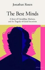 Best Minds: A Story of Friendship, Madness, and the Tragedy of Good Intentions cena un informācija | Biogrāfijas, autobiogrāfijas, memuāri | 220.lv