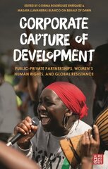 Corporate Capture of Development: Public-Private Partnerships, Women's Human Rights, and Global Resistance cena un informācija | Sociālo zinātņu grāmatas | 220.lv