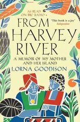 From Harvey River: A Memoir Of My Mother And Her Island Main cena un informācija | Biogrāfijas, autobiogrāfijas, memuāri | 220.lv