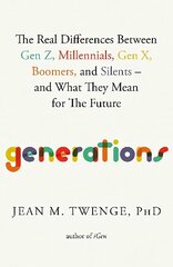 Generations: The Real Differences Between Gen Z, Millennials, Gen X, Boomers, and Silents-and What They Mean for The Future Export (Local Printing) цена и информация | Книги по социальным наукам | 220.lv