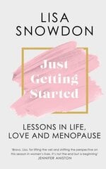 Just Getting Started: Lessons in Life, Love and Menopause cena un informācija | Biogrāfijas, autobiogrāfijas, memuāri | 220.lv