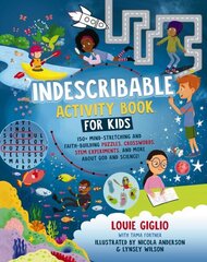 Indescribable Activity Book for Kids: 150plus Mind-Stretching and Faith-Building Puzzles, Crosswords, STEM Experiments, and More About God and Science! цена и информация | Книги для подростков и молодежи | 220.lv