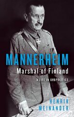 Mannerheim, Marshal of Finland: A Life in Geopolitics cena un informācija | Vēstures grāmatas | 220.lv