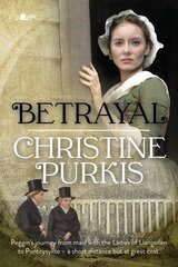 Betrayal: Peggin's Journey from the Ladies of Llangollen to Pontcysyllte - A Short Distance but at Great Cost цена и информация | Фантастика, фэнтези | 220.lv