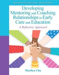 Developing Mentoring and Coaching Relationships in Early Care and Education: A Reflective Approach cena un informācija | Sociālo zinātņu grāmatas | 220.lv