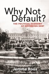 Why Not Default?: The Political Economy of Sovereign Debt cena un informācija | Ekonomikas grāmatas | 220.lv
