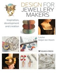 Design for Jewellery Makers: Inspiration, Development and Creation цена и информация | Книги о питании и здоровом образе жизни | 220.lv