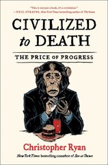 Civilized to Death: The Price of Progress cena un informācija | Vēstures grāmatas | 220.lv