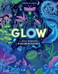 Glow: The wild wonders of bioluminescence цена и информация | Книги для подростков и молодежи | 220.lv